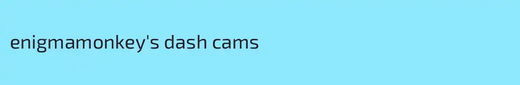 enigmamonkey's dash cams